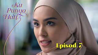 Ku Punya Hati Episod 7