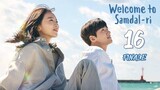 🇰🇷EP 16 FINALE | Welcome to Samdal-ri (2023) [Eng Sub]