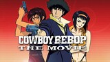 Cowboy Bebop the Movie (Kauboi Bibappu: Tengoku no Tobira) FULL MOVIE