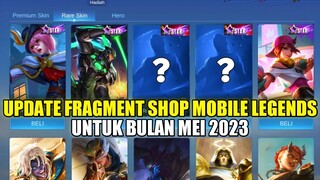 UPDATE ALL FRAGMENT SHOP MOBILE LEGENDS BULAN MEI 2023!! UPDATE RARE FRAGMENT & HERO FRAGMENT