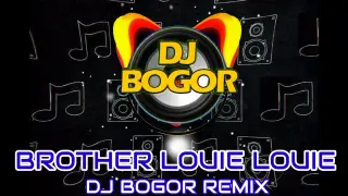 BROTHER LOUIE LOUIE | TEKNO REMIX | DJ BOGOR