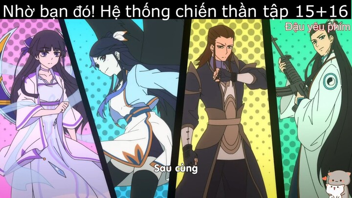 Review hoạt hình:Phần cuối Thanh niên có hệ thống, hack luôn cả tu luyện | Nhờ bạn đó! hệ thống thần