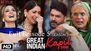 The Great Indian Kapil Show Season 2 Episode 5 | The Great Indian Kapil Show | Hindi Comedy Show