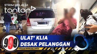 [CLIP] 999 (4 Jun 2024): 'Ulat' KLIA Desak Pelanggan | Tonton