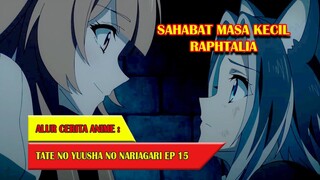 KISAH SEDIH RAPHTALIA SAAT MASIH BOCAH | ALUR CERITA ANIME TATE NO YUUSHA EPISODE 15
