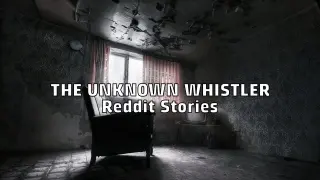 Reddit Stories - The Unknown Whistler | Scary Stories
