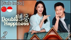 [Sub Indo] Double Happiness – Eps. 02 (2025)