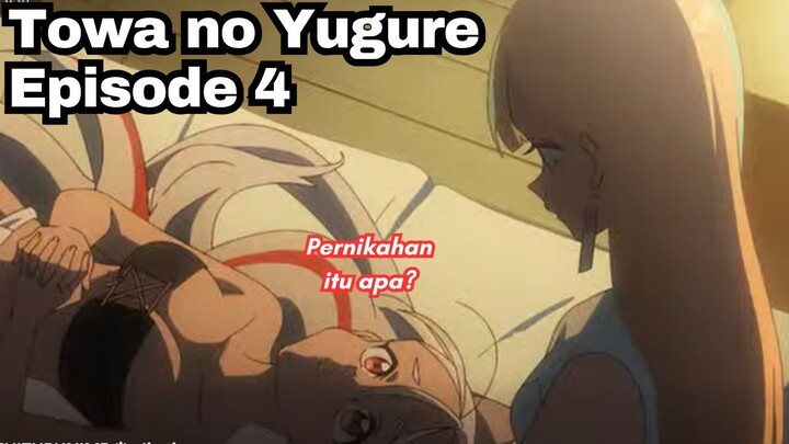 Towa no Yugure  Episode 4: Bocil Nanya Soal Pernikahan wkwk