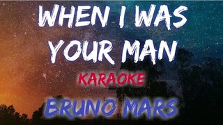 WHEN I WAS YOUR MAN - BRUNO MARS (KARAOKE VERSION)