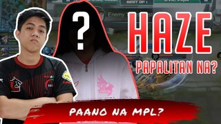 HAZE? PAPALITAN NA? PAANO NA MPL?