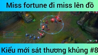 Miss fortune đi miss lên đồ kiểu mới sát thương khủng #8