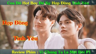 Review Phim Đam Mỹ : Cưa Đổ Hot Boy Trường Để Ký Hợp Đồng Tình Yêu | Vì Chúng Ta Là Một Đôi P1