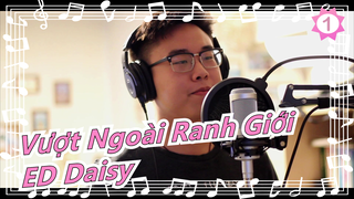 Vượt Ngoài Ranh Giới| ED Daisy_1