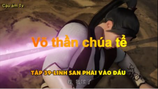 Võ thần chúa tể_Tập 39-Linh San vào đấu