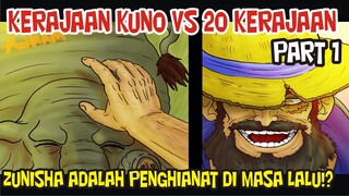 KERAJAAN KUNO VS 20 KERAJAAN PART 1 – ZUNISHA ADALAH PENGHIANAT YANG MEMBUAT JOYBOY KALAH!?