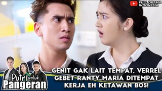 GENIT GAK LAIT TEMPAT, VERREL GEBET RANTY MARIA DITEMPAT KERJA EH KETAWAN BOS - PUTRI UNTUK PANGERAN