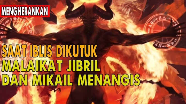 KOK BISA.? MALAIKAT JIBRIL DAN MIKAIL MENANGIS SAAT IBLIS DILAKNAT OLEH ALLAH SWT