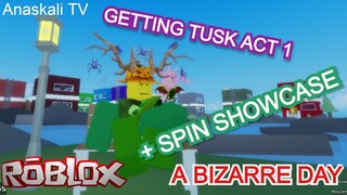 Getting Tusk Act 1! + Spin Showcase | A Bizarre Day (Roblox)