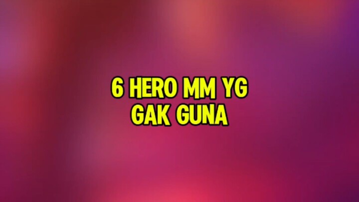 6 Hero mm yg gak guna#MakeYourGoldenMoment #MLBBGoldenMonth #Mobilelegendsbangbang #MLBB #MLBBMarcel
