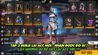 Free Fire| Hành trình thử thách làm lại acc mới  - lấy gì cho acc vip tập 2 - Full đồ xịn