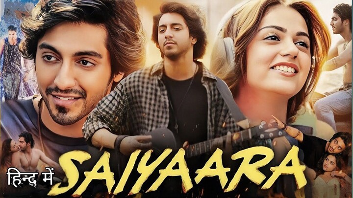 Saiyaara Full Movie 2025 | Ahaan Panday | Aneet Padda | Mohit Suri | Full Love Story Hindi Movie