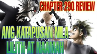 BLACK CLOVER CHAPTER 290 ANG KATAPUSAN NILA LILITH AT NAAMAH TAGALOG REVIEW