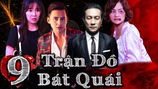 TRẬN ĐỒ BÁT QUÁI - TẬP 9 | Phim Việt nam 2023 | Phim Tình Cảm Tâm Lý Xã Hội Việt Nam Mới Nhất 2023