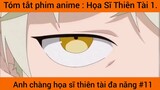 Review phim anime: Anh chàng họa sĩ thiên tài đa năng #11
