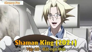 Shaman King (2021) Tập 28 - Bất ngờ thật