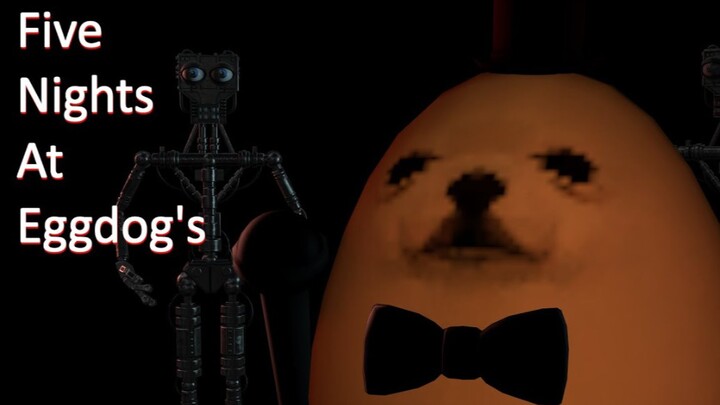 [FNAF]狗蛋的五夜后宫丨Five nights at Eggdog's