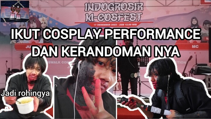 IKUT COSPLAY PERFORMANCE DAN KERANDOMAN NYA