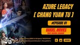 Azure Legacy - Chang Yuan Tu Eps [01] Sub Indo