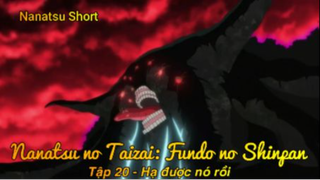 Nanatsu no Taizai: Fundo no Shinpan Tập 20 - Hạ được nó rồi