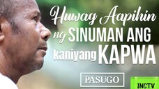 Huwag Aapihin ng Sinuman ang Kanyang Kapwa | PASUGO