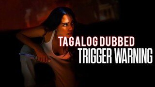 Trigger Warning (Tagalog Dubbed)