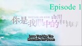 Love You Like Mountain and Ocean Episode 1 ENG Sub