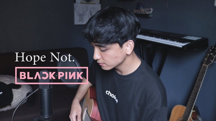 BLACKPINK - Hope Not (아니길) Cover by Reza Darmawangsa
