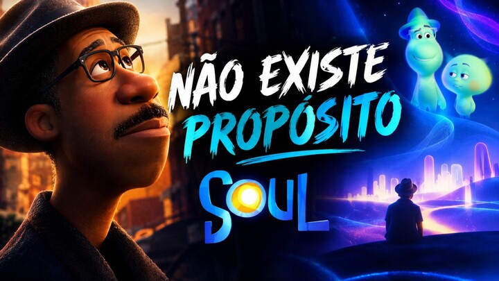 NÃO EXISTE PROPÓSITO | A VERDADE POR TRÁS DE SOUL