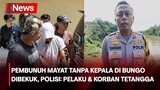 Polisi Tangkap Pembunuh yang Jasadnya Ditemukan Tanpa Kepala di Bungo, Jambi - Lapor Polisi 12/06