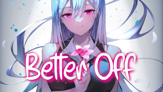 Better Off - Nightcore