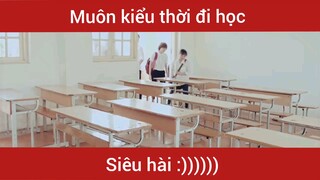 Muôn kiểu thời đi học #meme