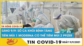 Cập nhật Covid-19 sáng 9/9 Việt Nam tổng 563.676 ca,325.647 ca khỏi,điều kiện TP.HCM mở cửa sau 15/9