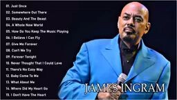 James Ingram Greatest Hits Full Playlist