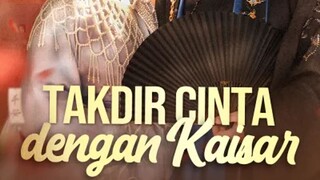 Takdir Cinta Dengan Kaisar (Dubbing Indonesia)