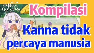 [Miss Kobayashi's Dragon Maid] Kompilasi | Kanna tidak percaya manusia