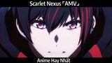 Scarlet Nexus ⌜AMV⌟ Hay Nhất