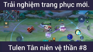 Trải nghiệm trang phục mới Tulen Tân niên vệ thần #8
