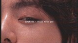 Jungkook - Still with you