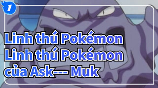 [Linh thú Pokémon] Linh thú Pokémon của Ask--- Muk_1