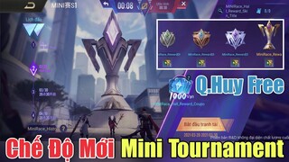 Chế độ mới Mini Tournament ( đấu giải BO3 ) Free QH siêu  hấp dẫn - Đánh với team thì quá tuyệt vời